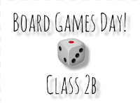 Board Games Day! Class 2b